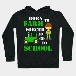 Born to farm forced to go to school, kids gift idea Hoodie